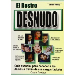 El rostro desnudo. Guia esencial para conocer a los demas a traves de sus rasgos faciales (Primera edición)